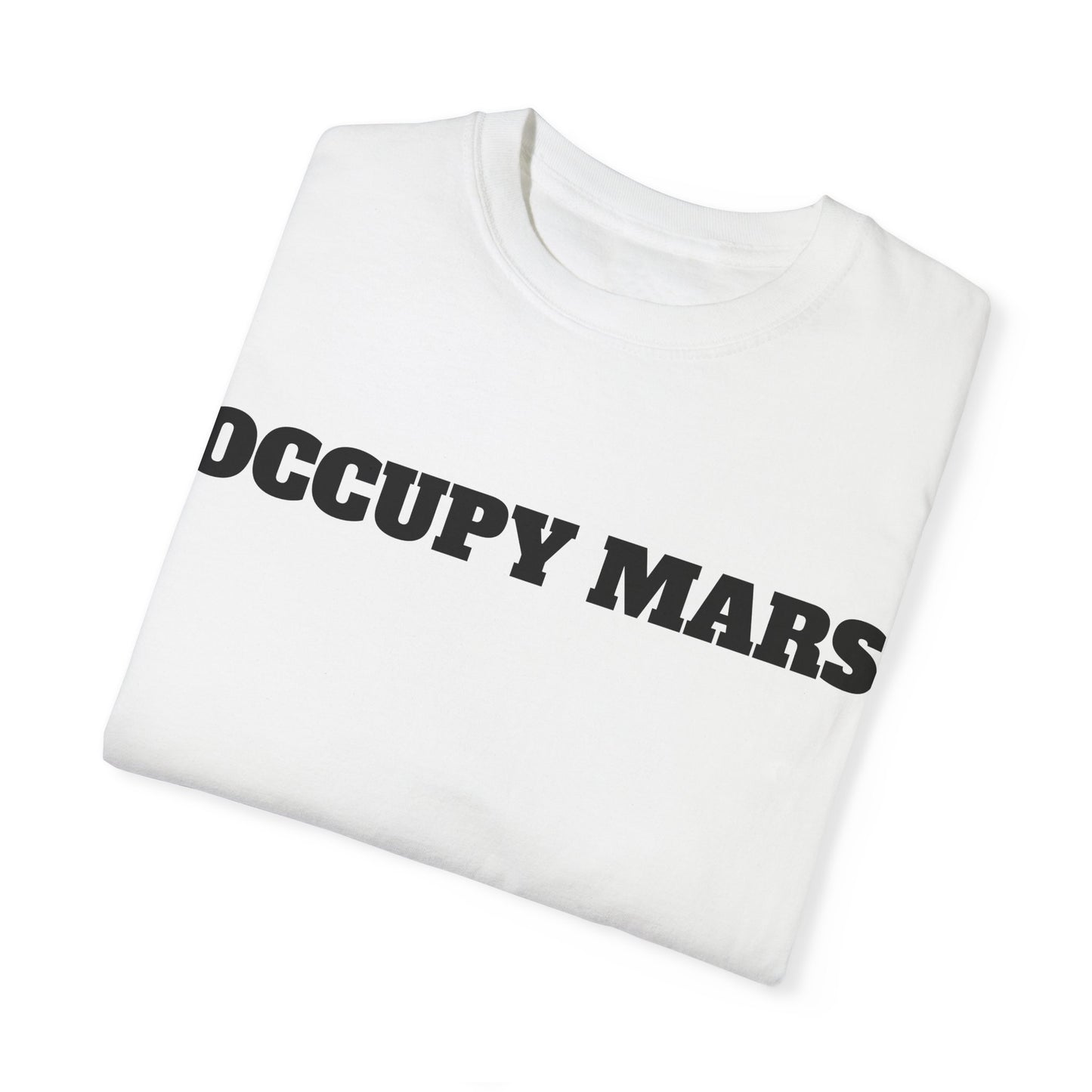 Unisex Garment-Dyed T-shirt- Occupy Mars Tshirt